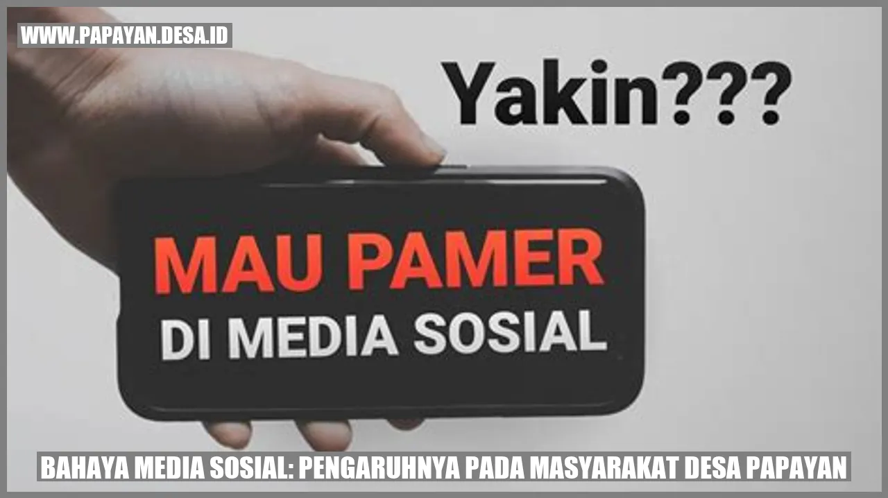 Bahaya Media Sosial: Pengaruhnya pada Masyarakat Desa Papayan