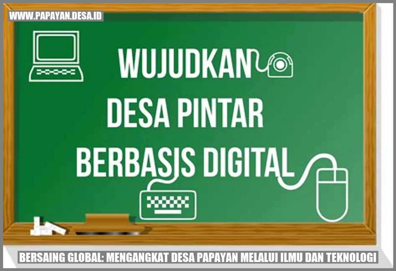 Bersaing Global: Mengangkat Desa Papayan Melalui Ilmu dan Teknologi