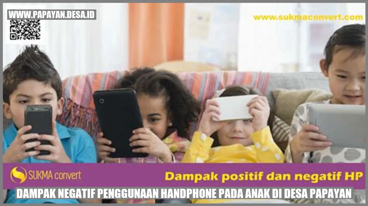 Dampak Negatif Penggunaan Handphone pada Anak di Desa Papayan