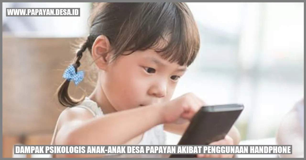 Dampak Psikologis Anak-Anak Desa Papayan akibat Penggunaan Handphone