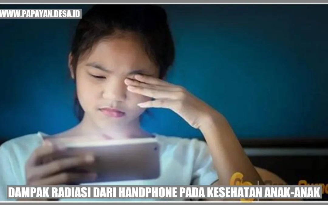 Dampak Radiasi dari Handphone pada Kesehatan Anak-Anak