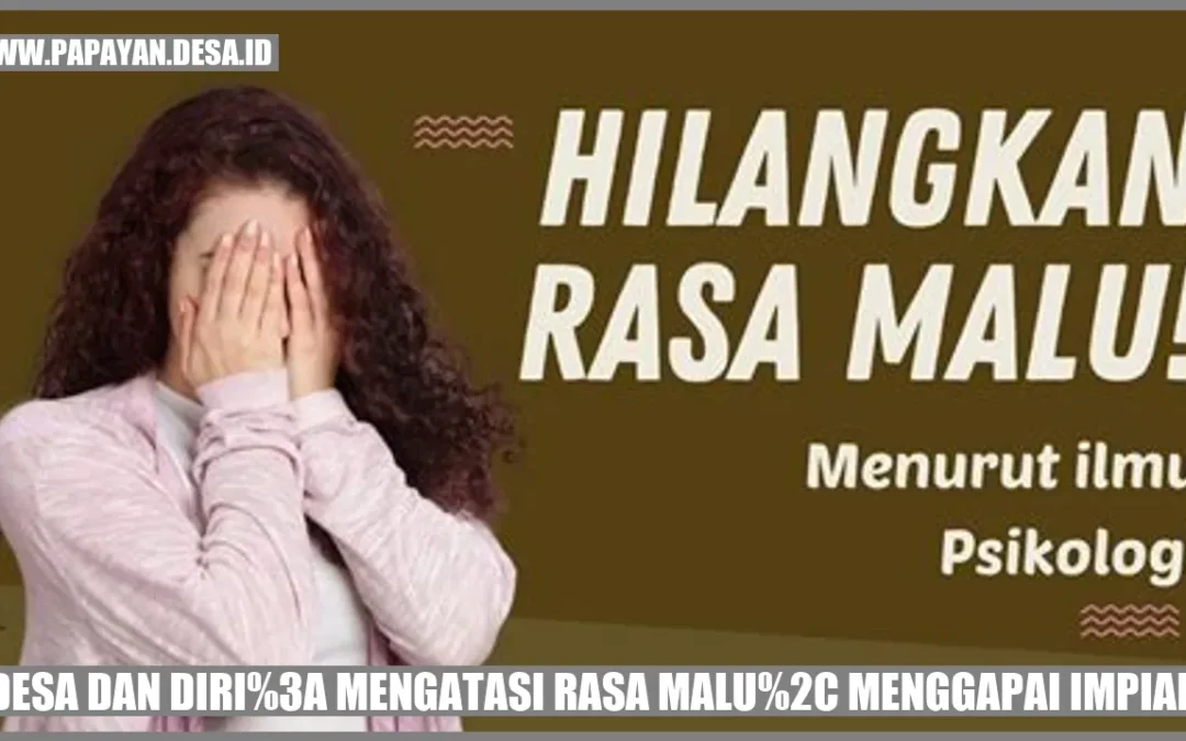 Desa dan Diri: Mengatasi Rasa Malu, Menggapai Impian