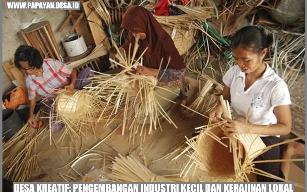 Desa Kreatif: Pengembangan Industri Kecil dan Kerajinan Lokal