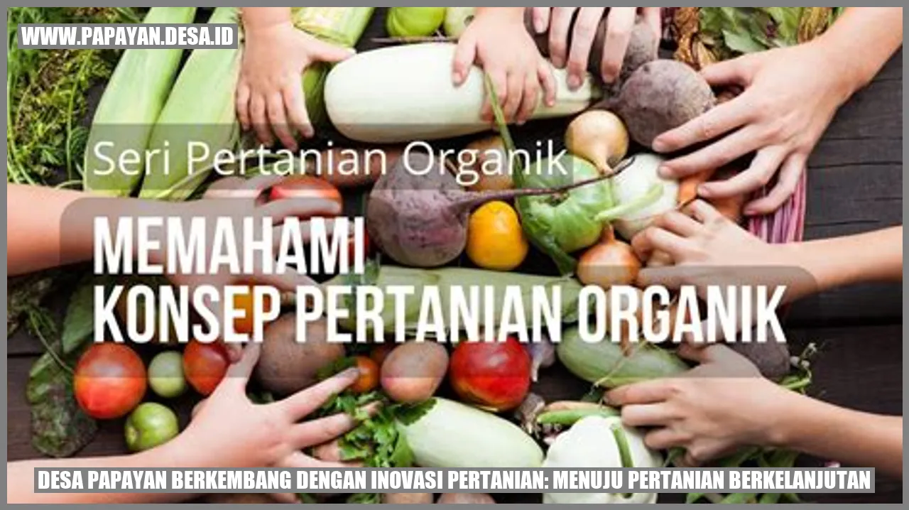 Desa Papayan Berkembang dengan Inovasi Pertanian: Menuju Pertanian Berkelanjutan