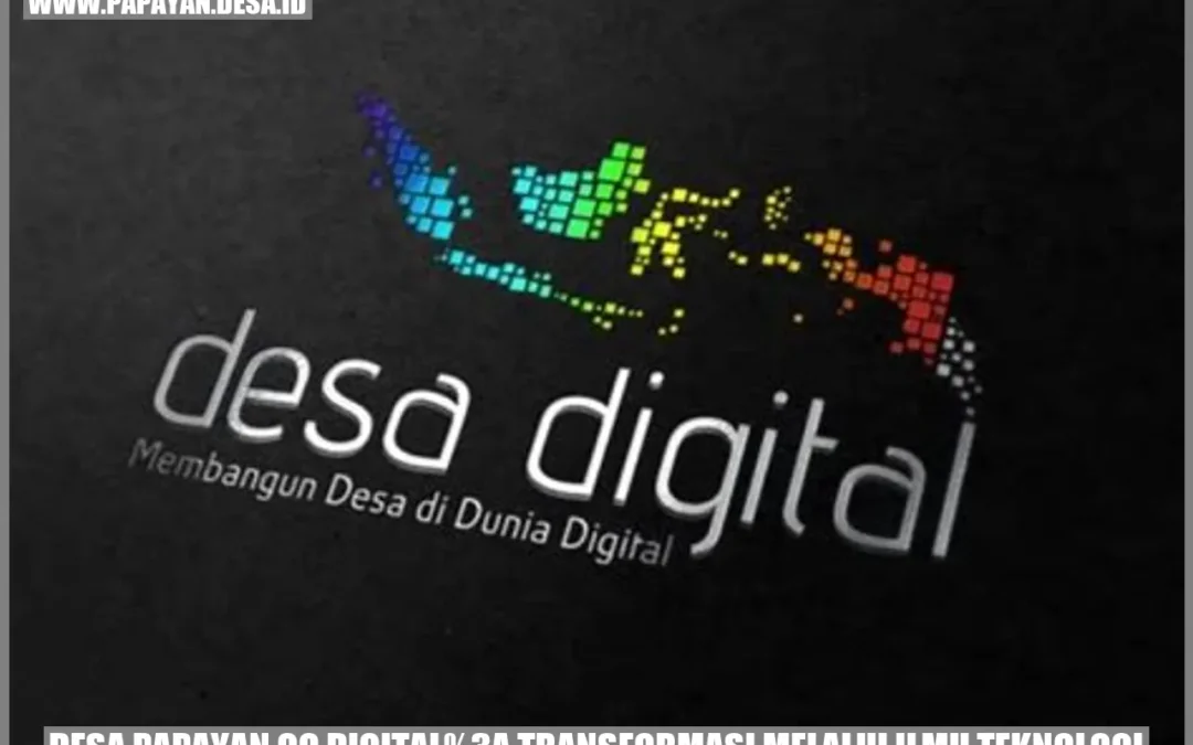 Desa Papayan Go Digital: Transformasi Melalui Ilmu Teknologi