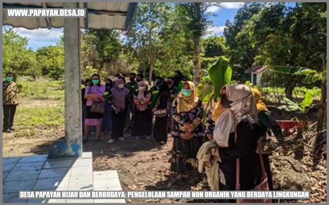 Desa Papayan Hijau dan Berbudaya: Pengelolaan Sampah Non Organik yang Berdaya Lingkungan