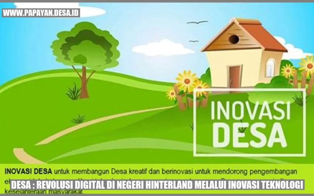 Desa : Revolusi Digital di Negeri Hinterland Melalui Inovasi Teknologi