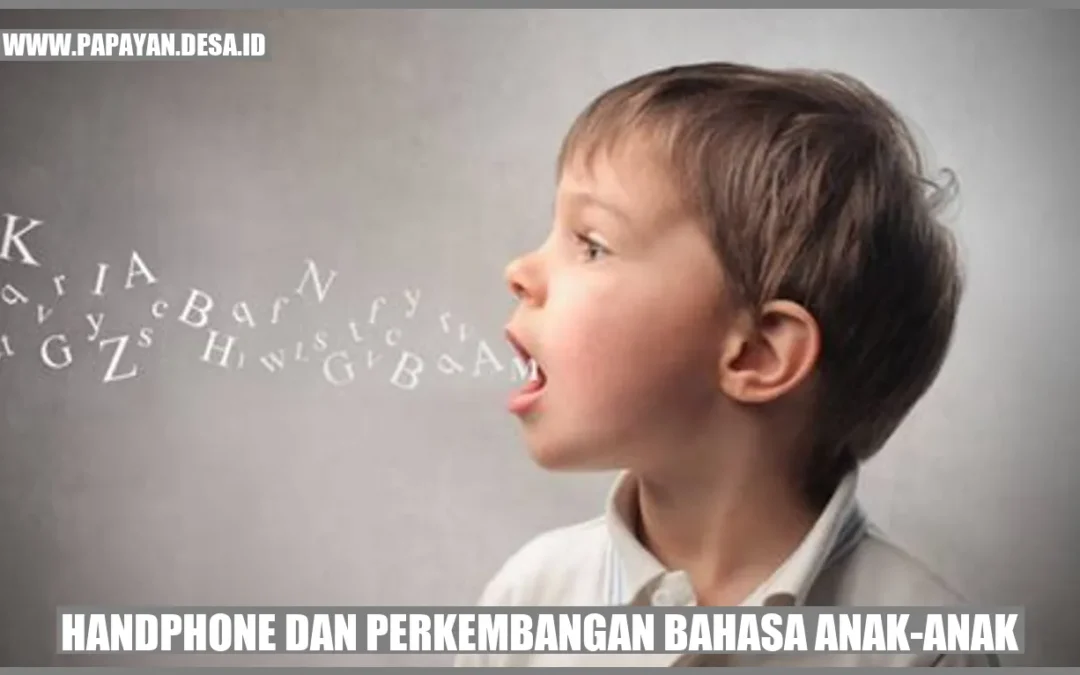 Cara Handphone Mempengaruhi Perkembangan Bahasa Anak-Anak saat ini