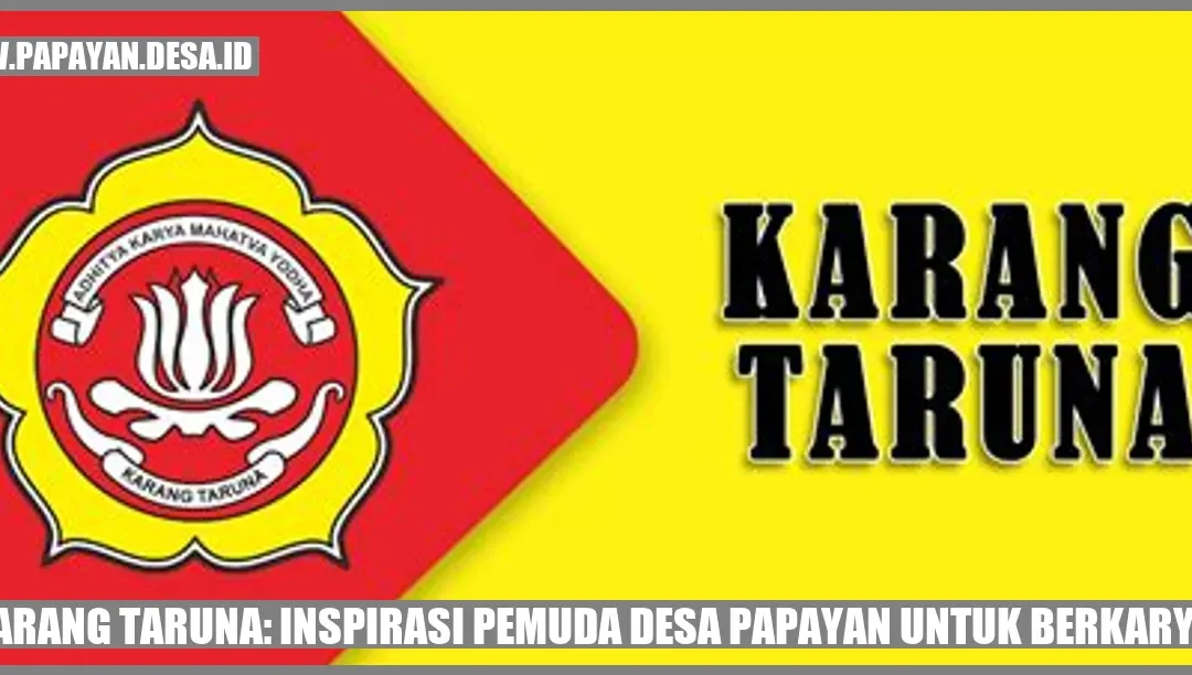 Karang Taruna: Inspirasi Pemuda Desa Papayan untuk Berkarya.