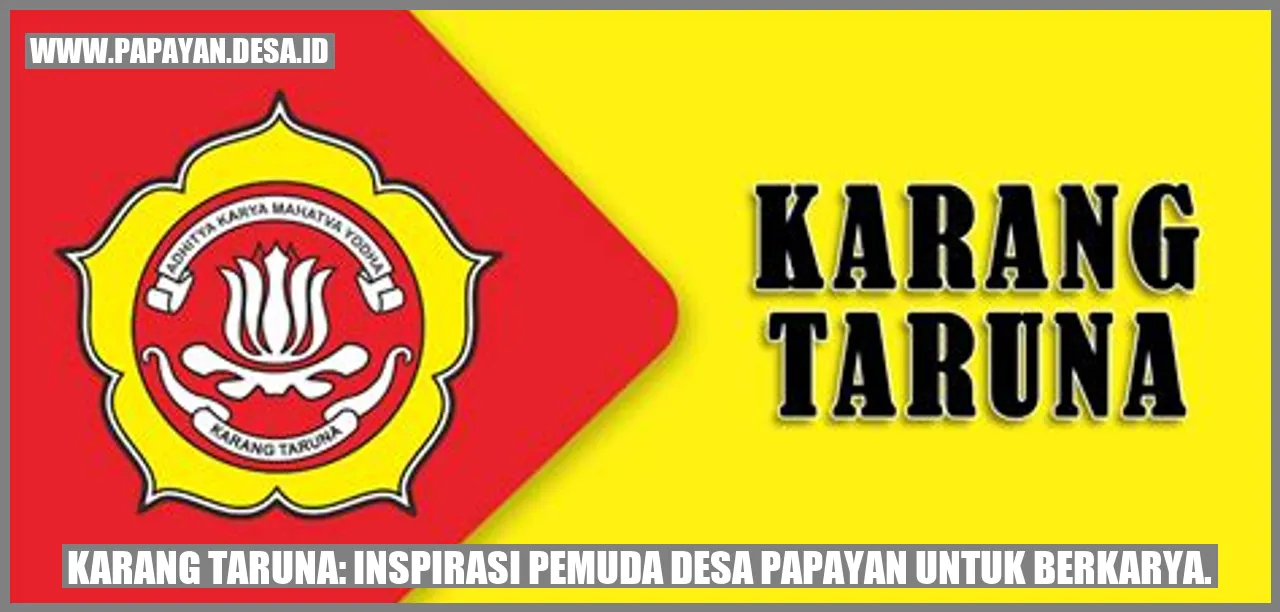 Karang Taruna: Inspirasi Pemuda Desa Papayan untuk Berkarya.