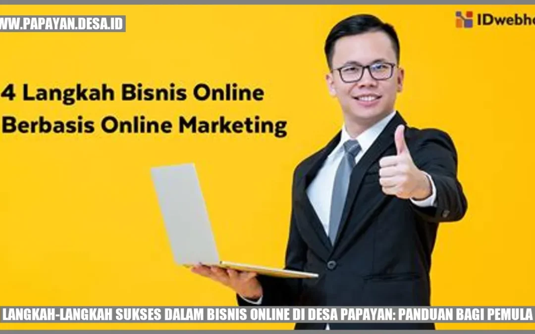 Langkah-langkah Sukses dalam Bisnis Online di Desa Papayan: Panduan bagi Pemula