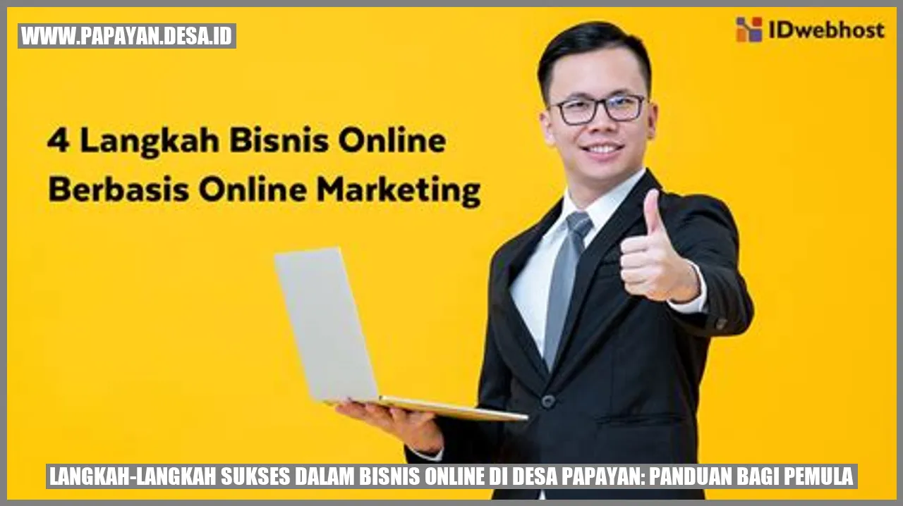 Langkah-langkah Sukses dalam Bisnis Online di Desa Papayan: Panduan bagi Pemula