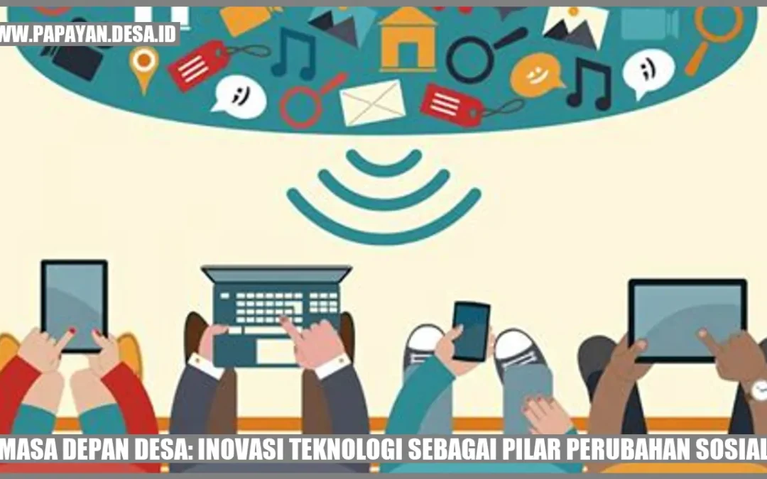 Masa Depan Desa: Inovasi Teknologi sebagai Pilar Perubahan Sosial