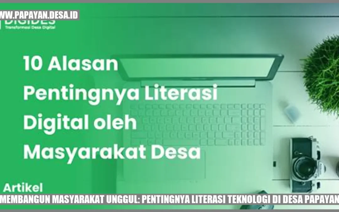 Membangun Masyarakat Unggul: Pentingnya Literasi Teknologi di Desa Papayan