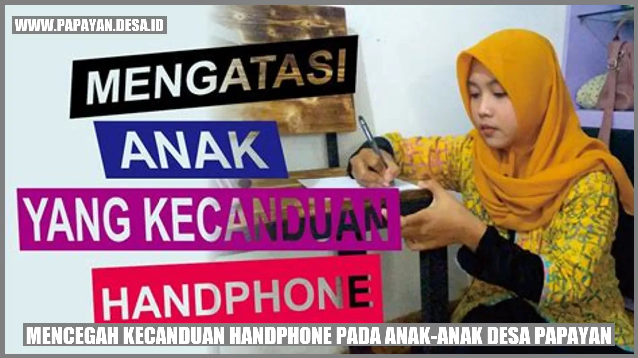 Mencegah Kecanduan Handphone pada Anak-Anak Desa Papayan