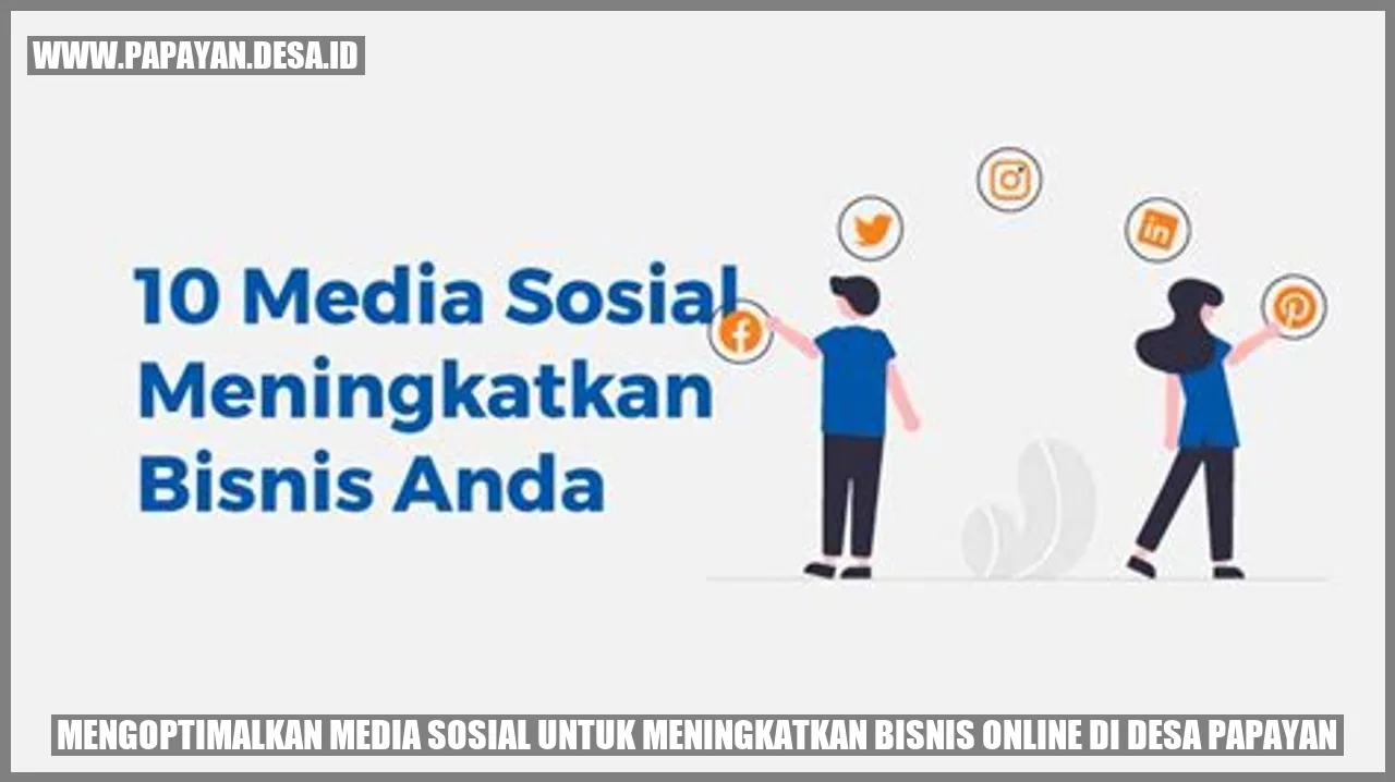 Mengoptimalkan Media Sosial untuk Meningkatkan Bisnis Online di Desa Papayan