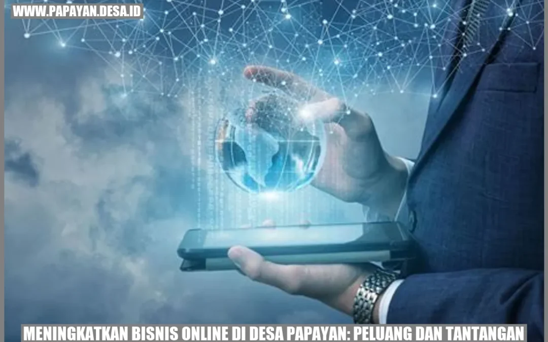 Meningkatkan Bisnis Online di Desa Papayan: Peluang dan Tantangan