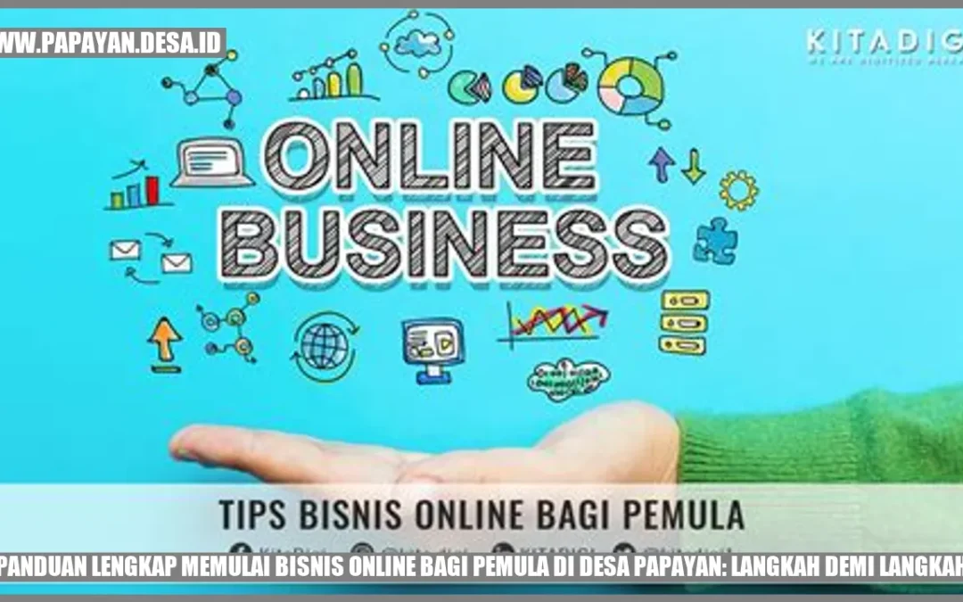 Panduan Lengkap Memulai Bisnis Online bagi Pemula di Desa Papayan: Langkah demi Langkah