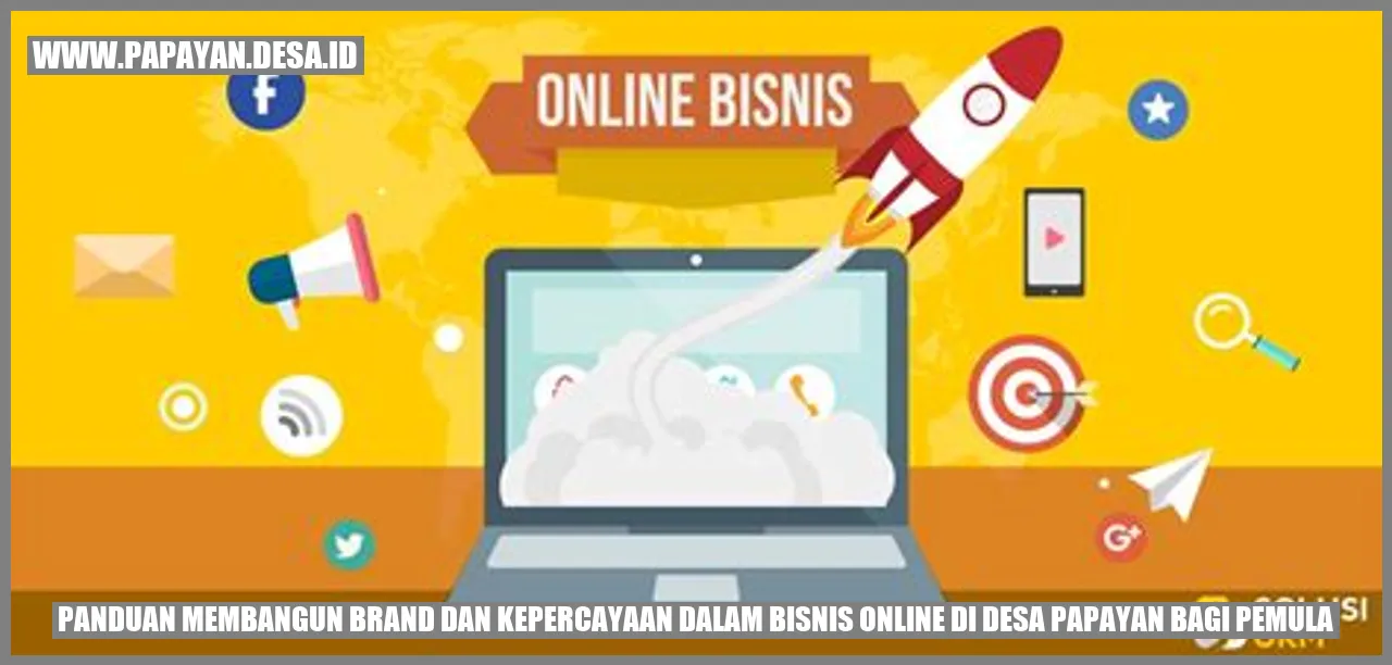 Panduan Membangun Brand dan Kepercayaan dalam Bisnis Online di Desa Papayan bagi Pemula