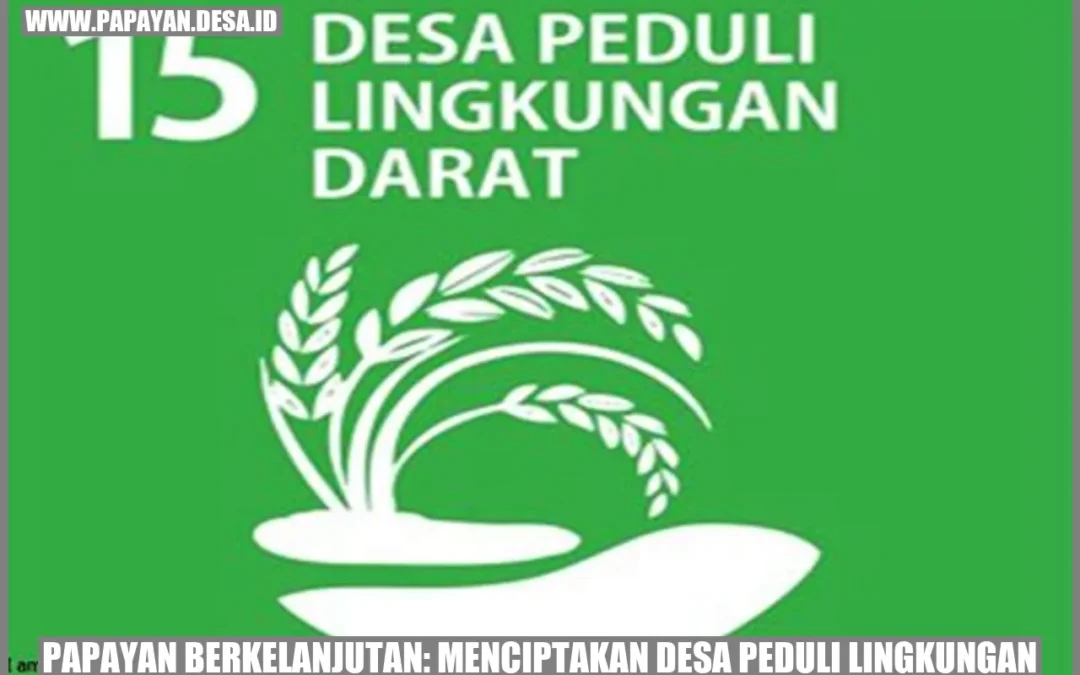 Papayan Berkelanjutan: Menciptakan Desa Peduli Lingkungan