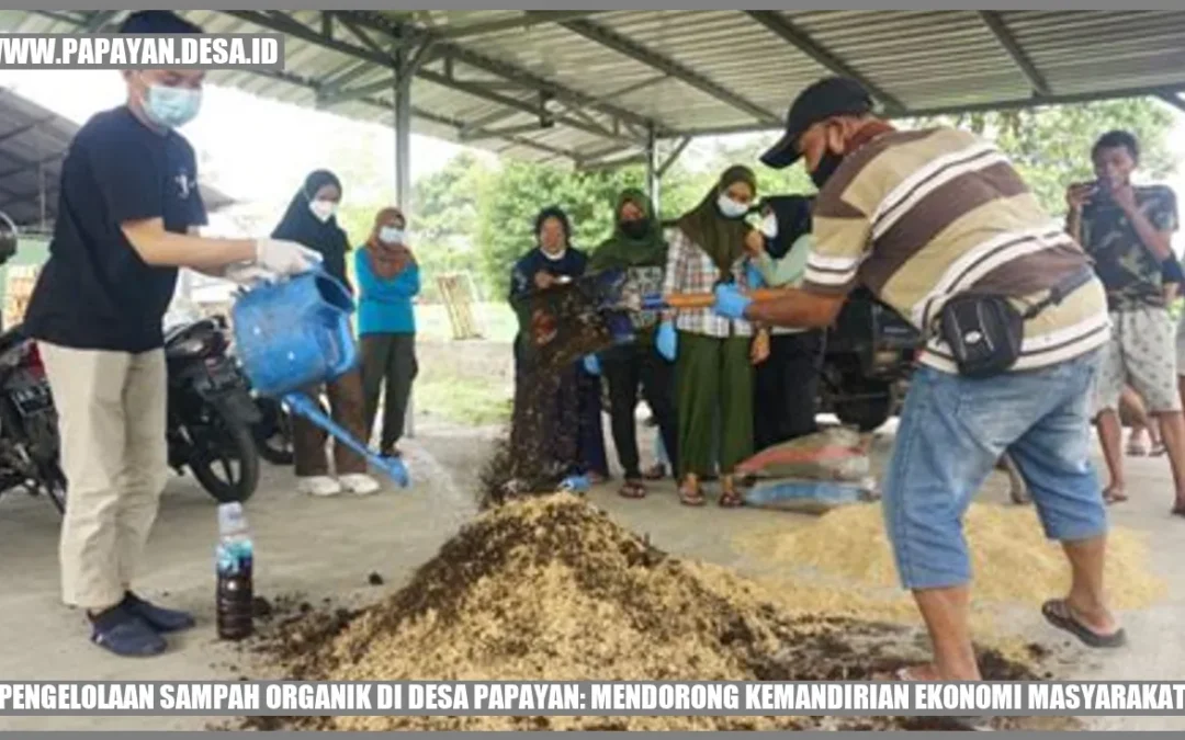 Pengelolaan Sampah Organik di Desa Papayan: Mendorong Kemandirian Ekonomi Masyarakat