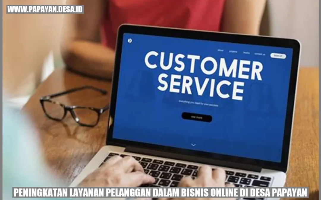 Peningkatan Layanan Pelanggan dalam Bisnis Online di Desa Papayan