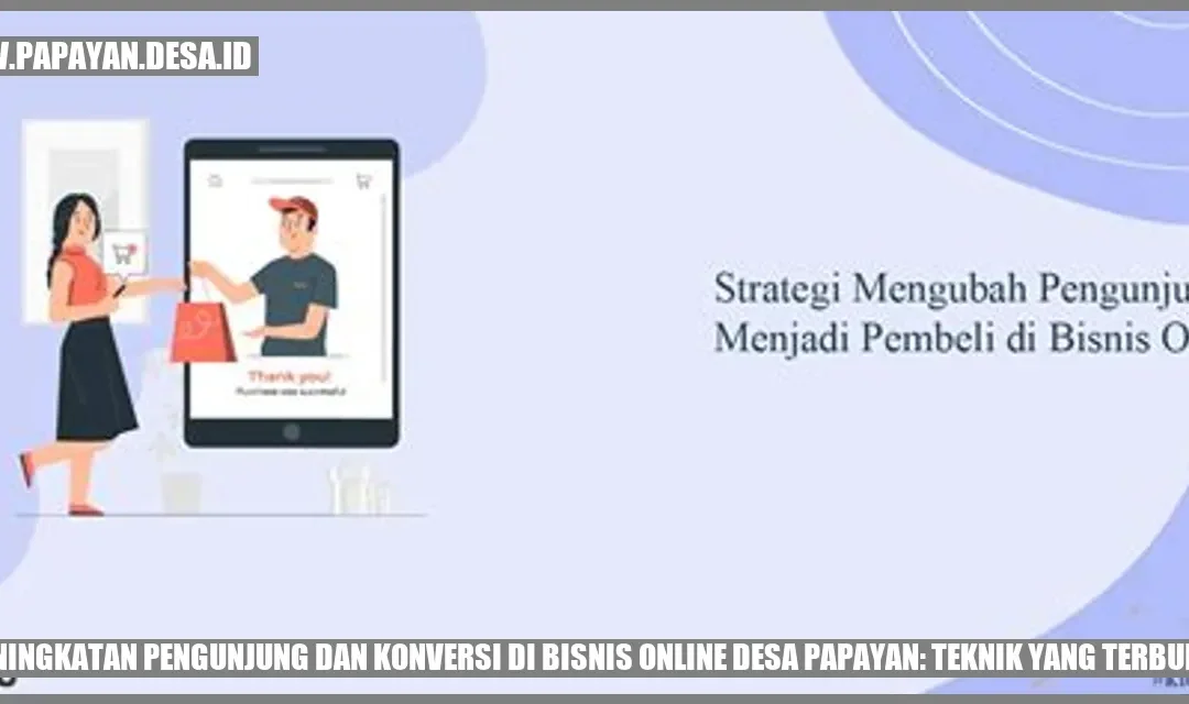 Peningkatan Pengunjung dan Konversi di Bisnis Online Desa Papayan: Teknik yang Terbukti