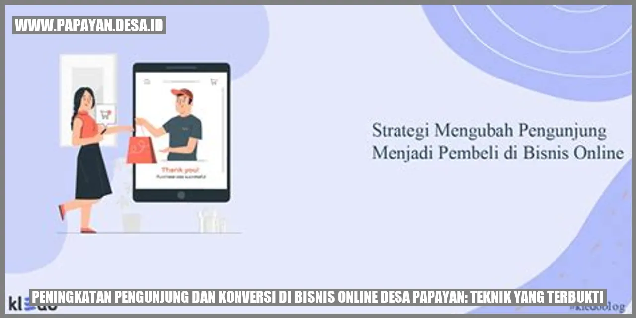 Peningkatan Pengunjung dan Konversi di Bisnis Online Desa Papayan: Teknik yang Terbukti