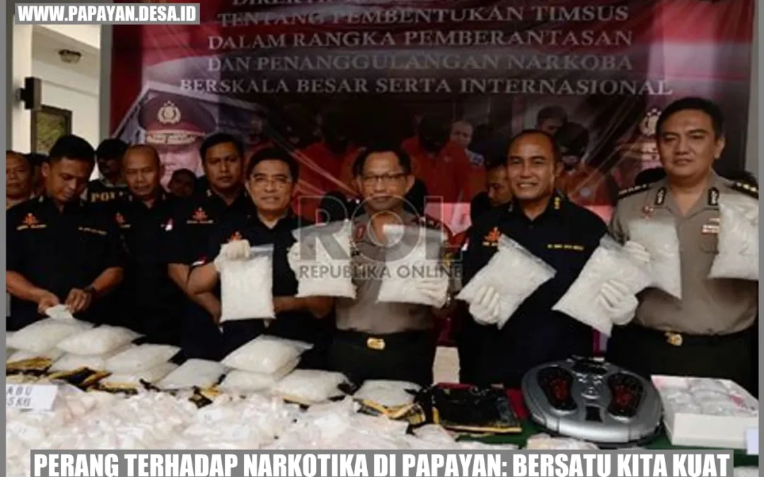 Perang Terhadap Narkotika di Papayan: Bersatu Kita Kuat