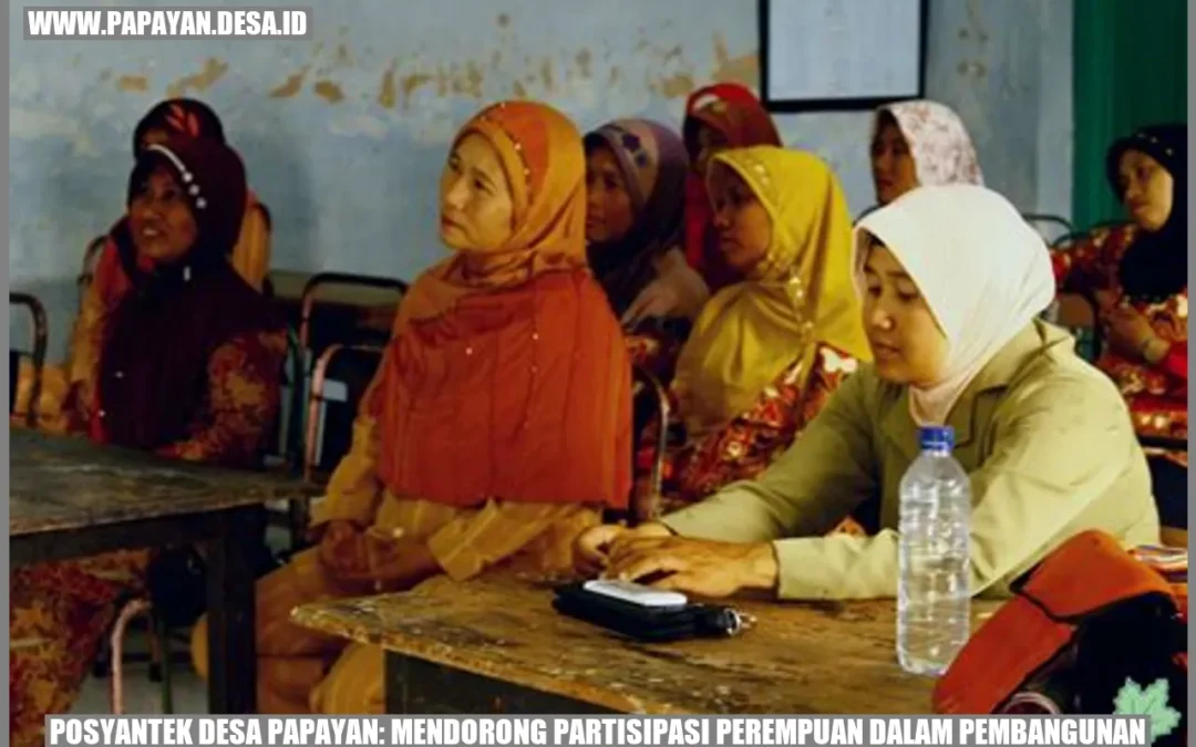 Posyantek Desa Papayan: Mendorong Partisipasi Perempuan dalam Pembangunan