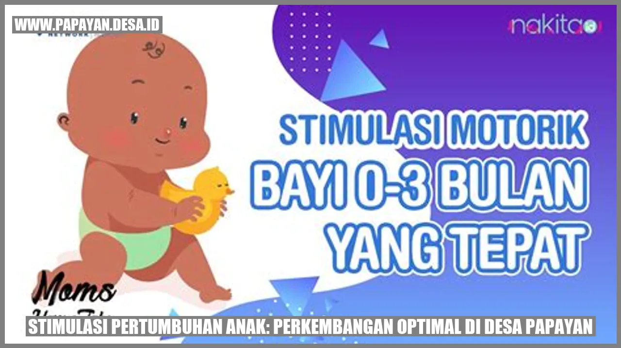 Stimulasi Pertumbuhan Anak: Perkembangan Optimal di Desa Papayan