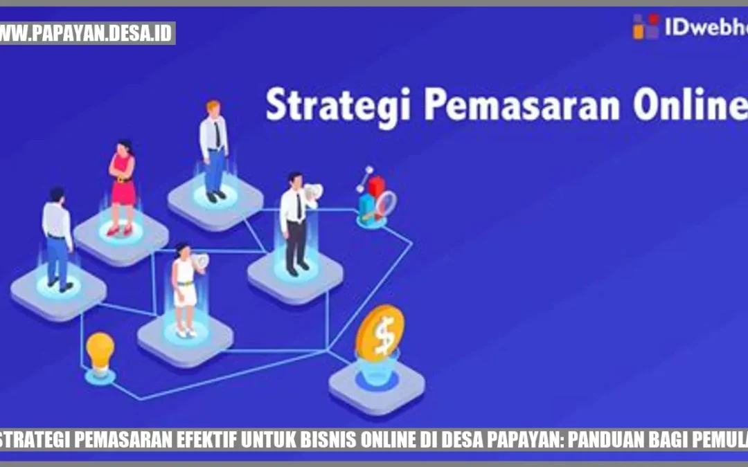 Strategi Pemasaran Efektif untuk Bisnis Online di Desa Papayan: Panduan bagi Pemula