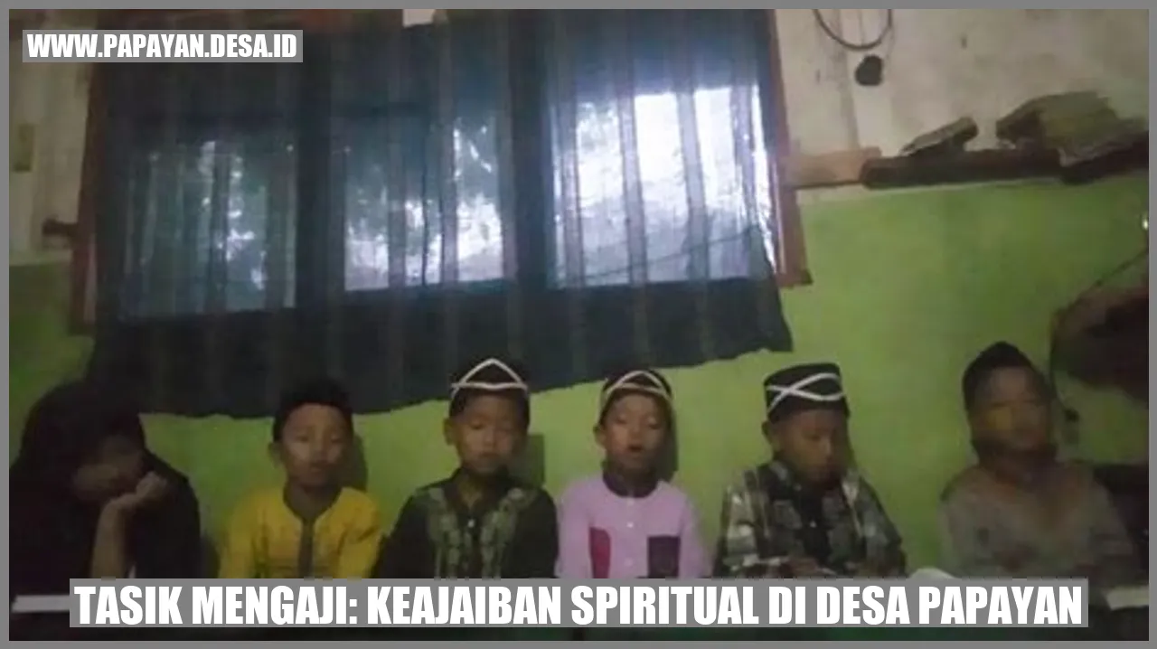 Tasik Mengaji: Keajaiban Spiritual di Desa Papayan